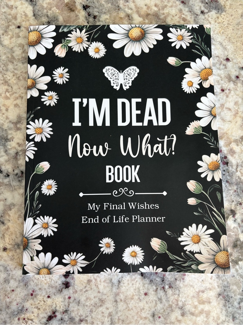 I'm Dead Now What? Book - End of Life Planner (Black, Daisy Design)
